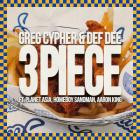 Greg Cypher & Def Dee - 3 Piece