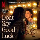 Yuli - Don't Say Good Luck (Soundtrack From The Netflix Fil
