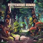 Pretending Human - The Forest Has Wi-Fi E P