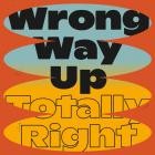 Wrong Way Up - Totally Right