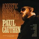 Paul Cauthen - Acoustic Songs & Whistles