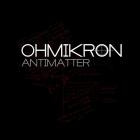 Ohmikron - Antimatter