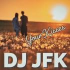 DJ Jfk - Your Kisses