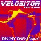 Velositor - On My Own feat Jahred of hedPE (Redux)