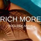 RICH MORE - Poolside Miami