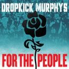 Dropkick Murphys - For The People