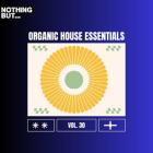 VA - Nothing But -  Organic House Essentials, Vol  30