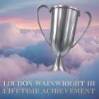 Loudon Wainwright III - Lifetime Achievement