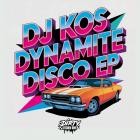 DJ Kos - Dynamite Disco EP