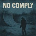 No Comply - No Comply
