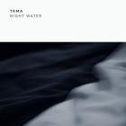 Tama-Night Water- PITCH33 -24BIT-WEB-FLAC-2023-BABAS