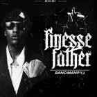 Bandmanrill - FINE$$E FATHER