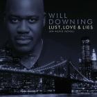 Will Downing - Lust, Love & Lies (An Audio Novel)