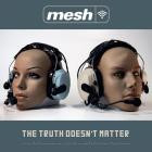 Mesh - The Truth Doesn't Matter