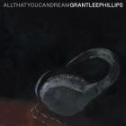 Grant - Lee Phillips - All That You Can Dream