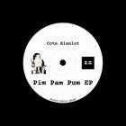 Cote Blanlot - Pim Pam Pum EP