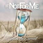 If Not For Me - Capture The Current