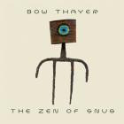 Bow Thayer - - The Zen Of Snug  