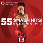 Power Music Workout - 55 Smash Hits! Running Mix, Vol  13