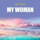 Dj Fridxay - My Woman