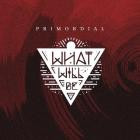 What Will Be - Primordial