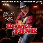 Michael Schott - That's My Honky Tonk