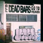 Dead Bars - All Dead Bars Go To Heaven