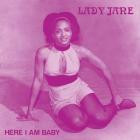 Lady Jane - Here I Am Baby