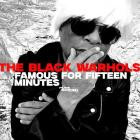 The Black Warhols - Famous For Fifteen Minutes