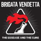 Brigata Vendetta - The Disease and The Cure