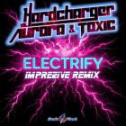 Hardcharger vs  Aurora & Toxic - Electrify (Imprezive Remix)