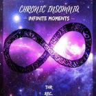 Chronic Insomnia - Infinite Moments
