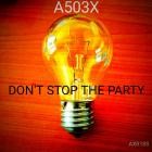 A503X - Don't Stop the Party