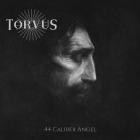 Torvus -  44 Caliber Angel