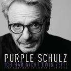 Purple Schulz - Ich hab nicht ewig Zeit! Fuenf Jahrzehnte in Liedern