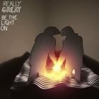 Really Great - Be The Light On