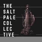 The Salt Pale Collective - A Body That Could Pass Through Stones and