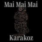 Mai Mai Mai - Karakoz