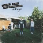 Girlfriends - - THERE GOES THE NEIGHBORHOOD  