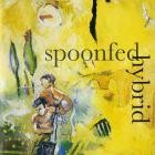 Spoonfed Hybrid - Spoonfed Hybrid (30th Anniversary Edition)