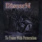 Discern - To Praise With Persecution