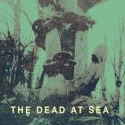 The Dead At Sea - The Dead At Sea