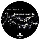Bete Imaginaire - Altered Reality EP
