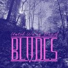BLVDES - Until Were Dead