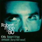 Robert Fripp - Exposure Robert Fripp at 80, Vol 6