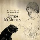James McMurtry - - The Black Dog And The Wandering Boy (On Tour Edition)  