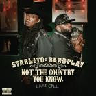 Starlito & Bandplay - Not The Country You Know Last Call