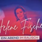 Helene Fischer - Ein Abend im Rausch