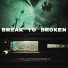 Break to Broken - The Hope Experiment