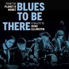 Planet D Nonet - Blues to Be There: A Salute to Duke Ellington